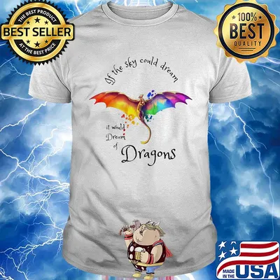 If the sky could dream it would dream of Dragons color shirt