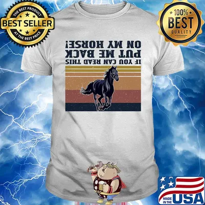 If you can read this put me back on my horse vintage shirt