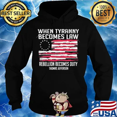 Independence Day when tyranny becomes law rebellion becomes duty thomas jefferson s Hoodie