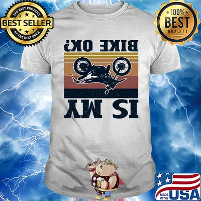Is my bike ok motorcycling vintage shirt