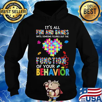 It's all fun and games until someone figures out the function of your behavior autism awareness heart s Hoodie