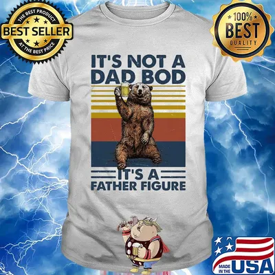 It's not a dad bod it's a father figure bear beer vintage shirt