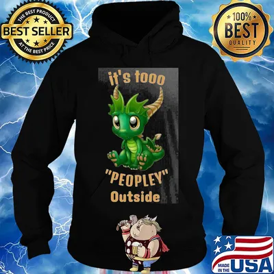 It's tooo peopley outside Dragon s Hoodie