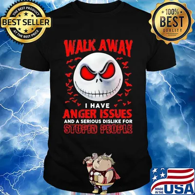 Jack skellington walk away I have anger issues and a serious dislike for stupid people bird shirt