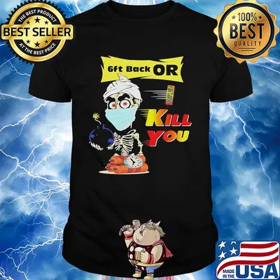 Jeff Dunham Skeleton Covid 19 6ft back or kill you mask shirt