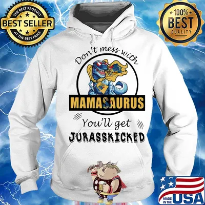 Jersey don't mess with mamasaurus you'll get jurasskicked s Hoodie
