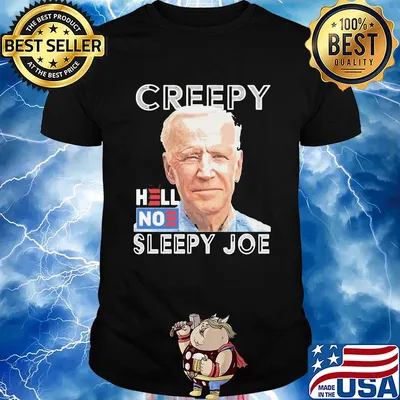 Joe Biden Creepy hell noe sleepy joe shirt
