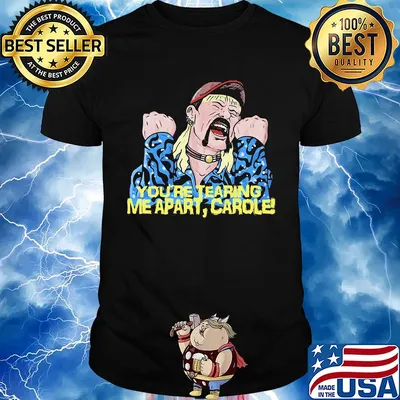 Joe exotic you're tearing me apart carole art shirt