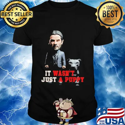John Wick keanu reeves it wasn't just a puppy shirt