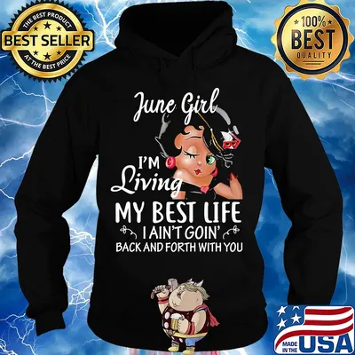 June girl I'm living my best life I ain't goin' back and forth with you s Hoodie