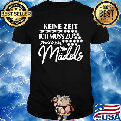 Keine zeit ich muss zu meinen madels shirt