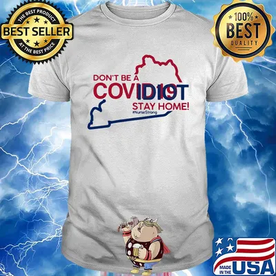 Kentucky Don't be a covid 19 covidiot stay home nursestrong shirt