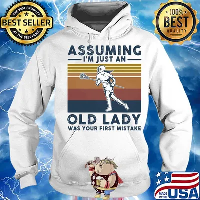 Lacrosse assuming I'm just an old lady was your first mistake vintage s Hoodie
