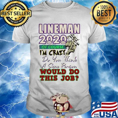 Lineman 2020 of course I’m crazy do you think a sane person wou;d do this job mask shirt