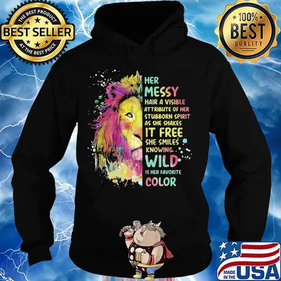 Lion art her messy hair a visible attribute of her stubborn spirit as she shakes it free she smiles knowing wild is her favorite color s Hoodie