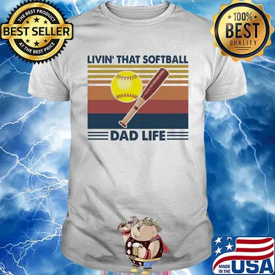 Livin that softball dad life vintage shirt