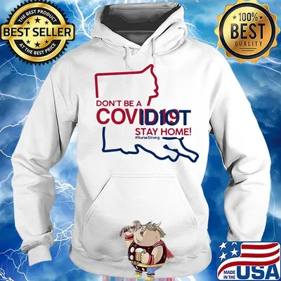 Louisiana Don't be a covid 19 covidiot stay home nursestrong s Hoodie