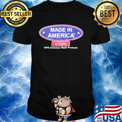 Made in America store 100 percent American made products shirt