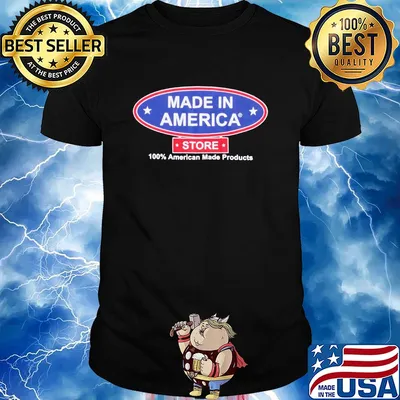 Made in America store 100 percent American made products shirt
