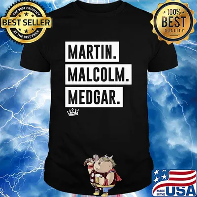 Martin malcolm medgar king shirt