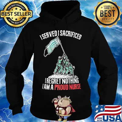 Mask I served I sacrificed I regret nothing I am a proud nurse s Hoodie