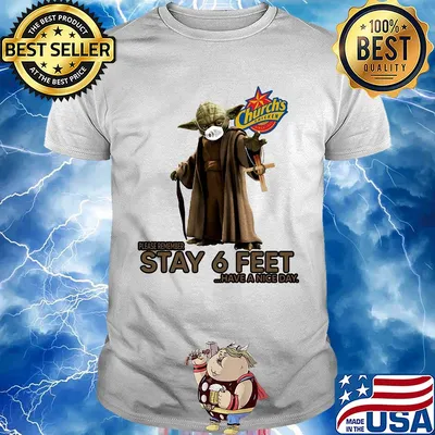 Master yoda mask church's chicken please remember stay 6 feet have a nice day jesus shirt