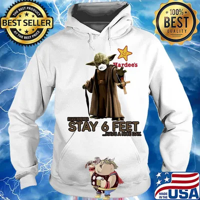 Master yoda mask hardee's please remember stay 6 feet have a nice day jesus s Hoodie
