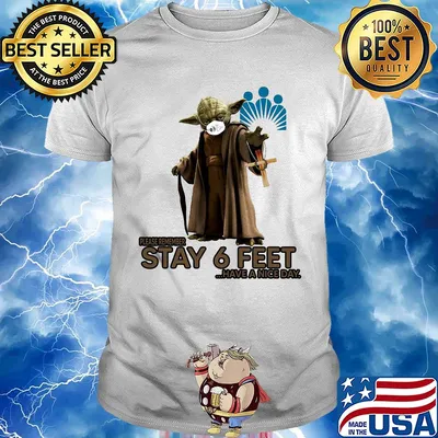 Master yoda mask kaiser permanente please remember stay 6 feet have a nice day jesus shirt