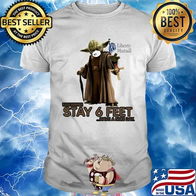 Master yoda mask liberty mutual insurance please remember stay 6 feet have a nice day jesus shirt