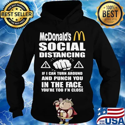 Mcdonald's social distancing if i can turn around and punch you in the face you're too f'n close s Hoodie