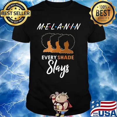 Melanin friends every shade slays black girl shirt
