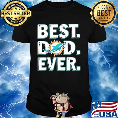 Miami dolphins best dad ever happy father's day shirt