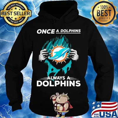 Miami Dolphins once a dolphins always a Dolphins hand s Hoodie