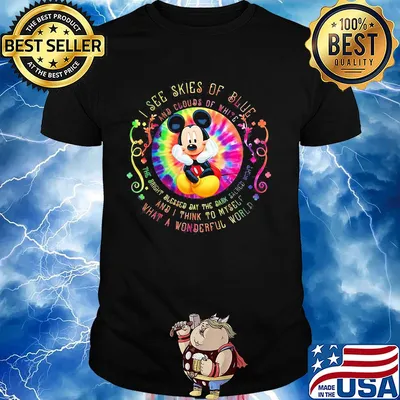Mickey mouse I see skies of blue and clouds of white shirt