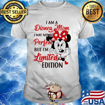 Minnie mouse I am disney mom I may not be perfect but I'm limited edition heart shirt