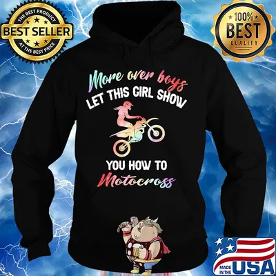 More over boys let this girl show you how to motocross s Hoodie
