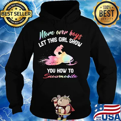 More over boys let this girl show you how to Snowmobile s Hoodie