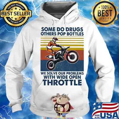 Motocross some do drugs others pop bottles we solve our problems wide open throttle vintage s Hoodie