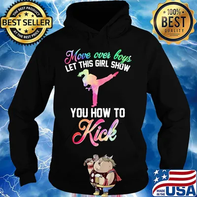 Move over boys let this girl show you how to kick s Hoodie