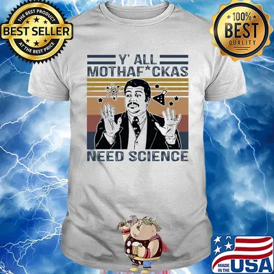 Neil degrasse tyson y'all mothafuckas need science star vintage shirt