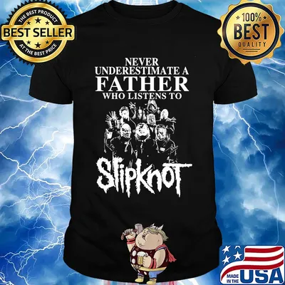 Never underestimate a father who listens to Slipknot shirt