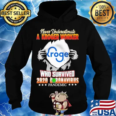 Never underestimate a Kroger worker Kroger who survived 2020 coronavirus pandemic s Hoodie