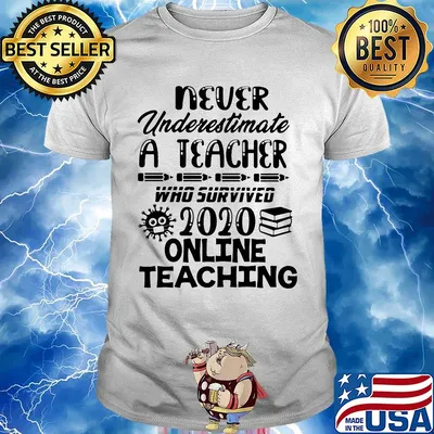 Never underestimate a teacher who survived 2020 online teaching shirt