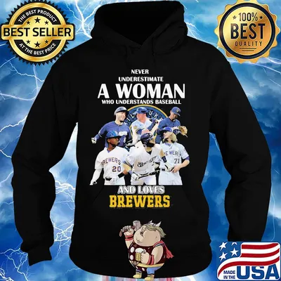 Never underestimate a woman who understands baseball and loves milwaukee brewers s Hoodie