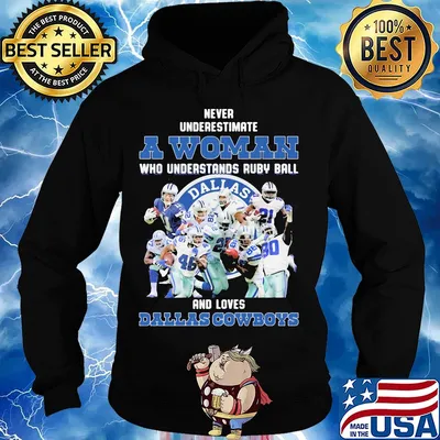 Never underestimate a woman who understands ruby ball and loves dallas cowboys s Hoodie