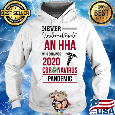 Never underestimate an HHA assistant who survived 2020 coronavirus pandemic s Hoodie