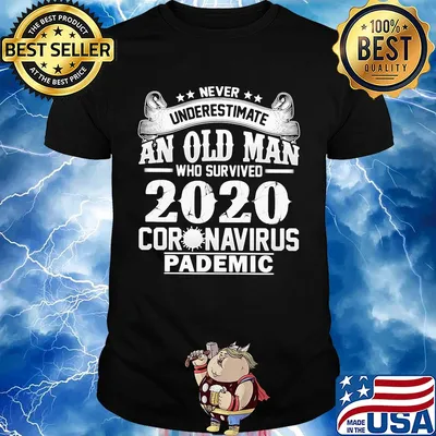 Never underestimate an old man who survived 2020 coronavirus pandemic shirt