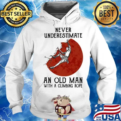 Never underestimate an old man with a climbing rope s Hoodie