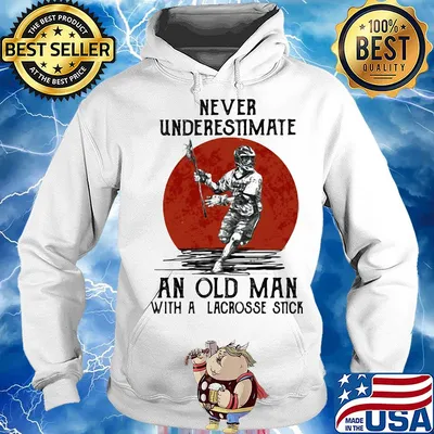 Never underestimate an old man with a lacrosse stick s Hoodie