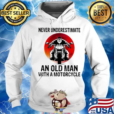 Never underestimate an old man with a motorcycle s Hoodie